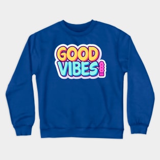 Good Vibes! Crewneck Sweatshirt